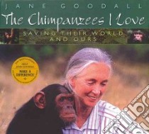 The Chimpanzees I Love libro in lingua di Goodall Jane