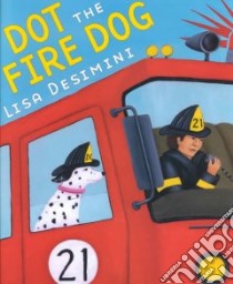 Dot the Fire Dog libro in lingua di Desimini Lisa