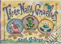 Three Nasty Gnarlies libro in lingua di Graves Keith