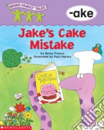 Jake's Cake Mistake libro in lingua di Franco Betsy