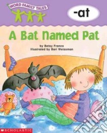 A Bat Named Pat libro in lingua di Franco Betsy