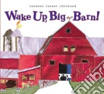 Wake Up, Big Barn! libro in lingua di Chitwood Suzanne Tanner