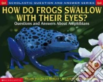 How Do Frogs Swallow With Their Eyes libro in lingua di Berger Melvin, Berger Gilda, Carr Karen (ILT)