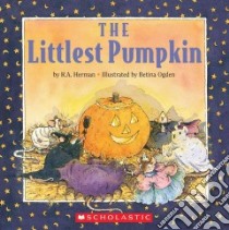 The Littlest Pumpkin libro in lingua di Herman R. A., Ogden Betina (ILT)