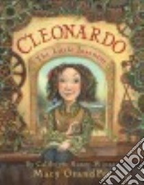 Cleonardo, the Little Inventor libro in lingua di GrandPre Mary