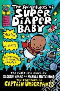 The Adventures of Super Diaper Baby libro in lingua di Pilkey Dav, Hutchins Harold, Beard George
