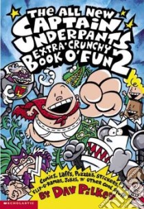 The All New Captain Underpants Extra-Crunchy Book O' Fun libro in lingua di Pilkey Dav