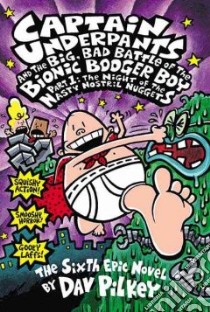 Captain Underpants and the Big, Bad Battle of the Bionic Booger Boy, Part 1 libro in lingua di Pilkey Dav