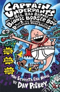 Captain Underpants and the Big, Bad Battle of the Bionic Booger Boy, Part 2 libro in lingua di Pilkey Dav