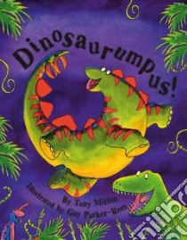 Dinosaurumpus libro in lingua di Mitton Tony, Parker-Rees Guy (ILT)