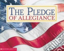 The Pledge of Allegiance libro in lingua di Bellamy Francis (EDT), Scholastic Inc. (COR)