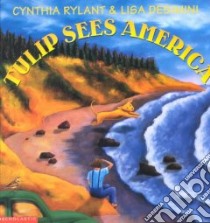 Tulip Sees America libro in lingua di Rylant Cynthia, Desimini Lisa (ILT)