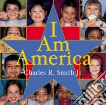 I Am America libro in lingua di Smith Charles R. Jr.