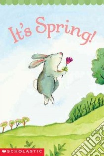 It's Spring! libro in lingua di Berger Samantha, Chanko Pamela, Sweet Melissa (ILT)