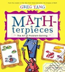 Math-terpieces : the Art of Problem-solving libro in lingua di Tang Greg, Paprocki Greg (ILT)