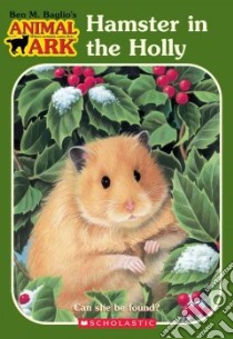 Hamster In The Holly libro in lingua di Baglio Ben M., Gregory Jenny (ILT), Daniels Lucy