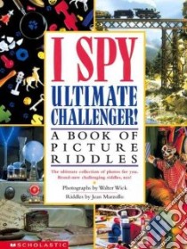 I Spy Ultimate Challenger libro in lingua di Wick Walter, Wick Walter (PHT), Marzollo Jean