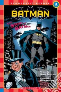 The Story of Batman libro in lingua di Peterson Scott, Burchett Rick (ILT)