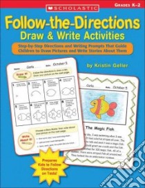 Follow-the-Directions Draw & Write Activities libro in lingua di Geller Kristin