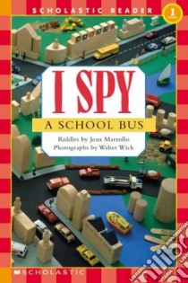 I Spy a School Bus libro in lingua di Marzollo Jean, Wick Walter (ILT)