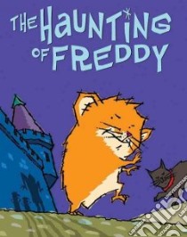 The Haunting of Freddy libro in lingua di Reiche Dietlof, Brownjohn John, Cepeda Joe (ILT)