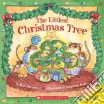 The Littlest Christmas Tree libro in lingua di Herman R. A., Rogers Jacqueline (ILT)