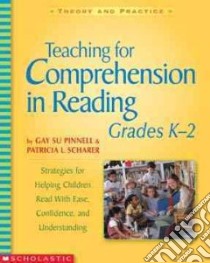 Teaching for Comprehension in Reading, Grades K-2 libro in lingua di Pinnell Gay Su, Scharer Patricia L.