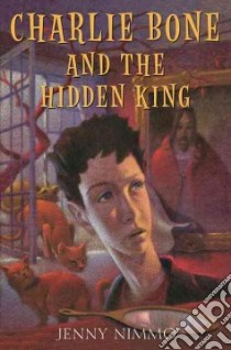 Charlie Bone And the Hidden King libro in lingua di Nimmo Jenny
