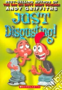 Just Disgusting! libro in lingua di Griffiths Andy, Denton Terry (ILT)