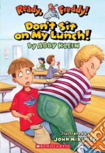 Don't Sit On My Lunch! libro in lingua di Klein Abby, McKinley John (ILT)
