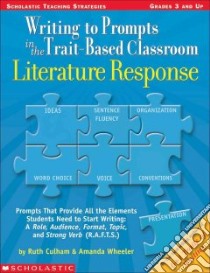 Writing to Prompts in the Trait-Based Classroom libro in lingua di Culham Ruth, Wheeler Amanda