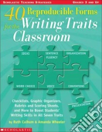 40 Reproducible Forms for the Writing Traits Classroom libro in lingua di Culham Ruth, Wheeler Amanda