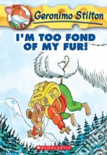 I'm Too Fond of My Fur! libro in lingua di Stilton Geronimo