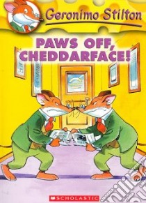 Paws Off, Cheddarface! libro in lingua di Stilton Geronimo, Nithael Mark (ILT), Steven Kat (ILT)