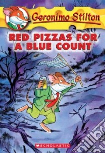 Red Pizzas for a Blue Count libro in lingua di Stilton Geronimo, Gingermouse Merenguita (ILT), Bonanni Marina (ILT)