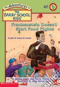 Frankenstein Doesn't Start Food Fights libro in lingua di Dadey Debbie, Jones Marcia Thornton, Gurney John Steven (ILT)