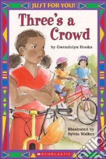 Three's a Crowd libro in lingua di Hooks Gwendolyn, Walker Sylvia (ILT)