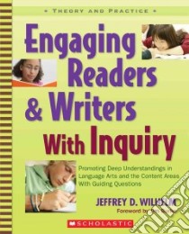 Engaging Readers & Writers With Inquiry libro in lingua di Wilhelm Jeffrey D.