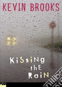 Kissing The Rain libro in lingua di Brooks Kevin