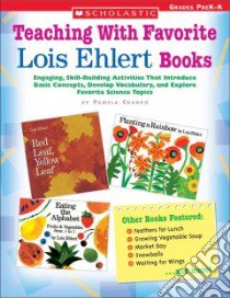 Teaching With Favorite Lois Ehlert Books libro in lingua di Chanko Pamela