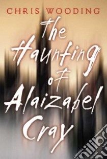 The Haunting of Alaizabel Cray libro in lingua di Wooding Chris