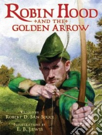 Robin Hood and the Golden Arrow libro in lingua di San Souci Robert D., Lewis Earl B. (ILT)
