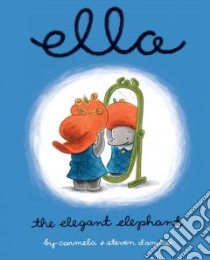 Ella the Elegant Elephant libro in lingua di D'Amico Carmela, D'Amico Steven