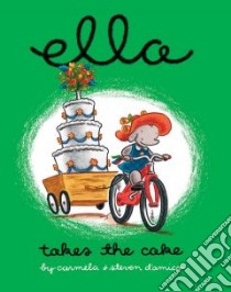 Ella Takes The Cake libro in lingua di D'Amico Carmela, D'Amico Steven (ILT), D'Amico Steven