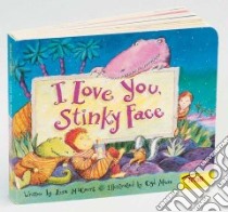 I Love You, Stinky Face libro in lingua di McCourt Lisa, Moore Cyd (ILT)