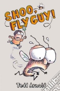 Shoo, Fly Guy! libro in lingua di Arnold Tedd