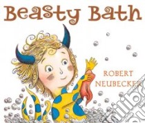 Beasty Bath libro in lingua di Neubecker Robert