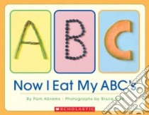 Now I Eat My ABC's libro in lingua di Abrams Pam, Wolf Bruce