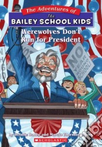 Werewolves Don't Run for President libro in lingua di Dadey Debbie, Jones Marcia Thornton, Gurney John Steven (ILT)