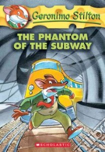 The Phantom of the Subway libro in lingua di Stilton Geronimo, Giurdanella Joan L. (TRN), Tabasco Blasco (ILT), Codana Guy (ILT)